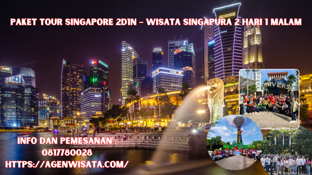 Paket Tour Singapore 2D1N – Wisata Singapura 2 Hari 1 Malam