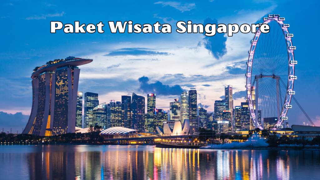 Paket Wisata Singapore Paket Wisata Singapore